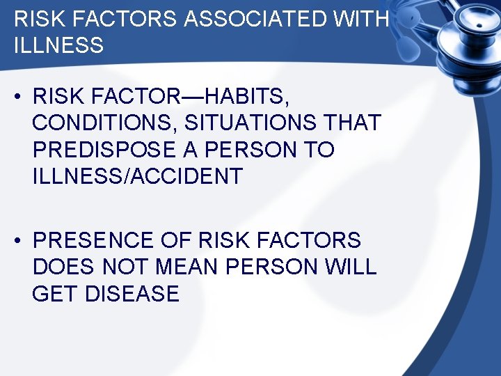 RISK FACTORS ASSOCIATED WITH ILLNESS • RISK FACTOR—HABITS, CONDITIONS, SITUATIONS THAT PREDISPOSE A PERSON