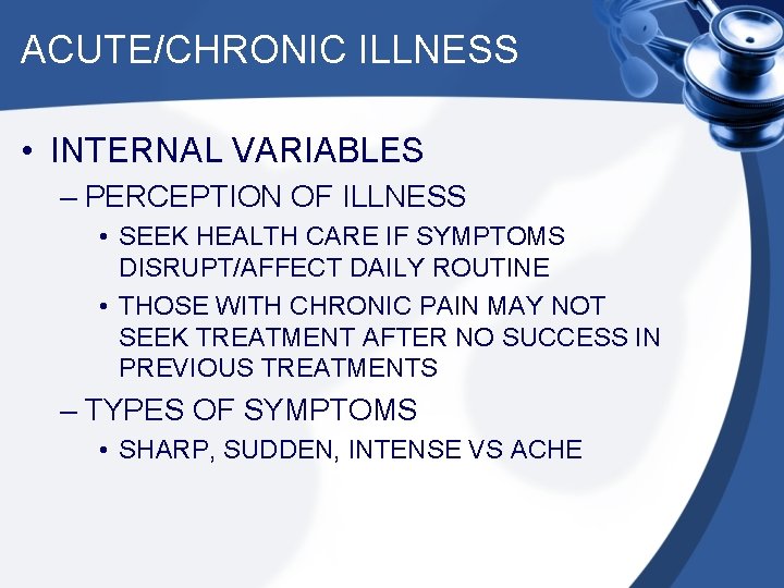 ACUTE/CHRONIC ILLNESS • INTERNAL VARIABLES – PERCEPTION OF ILLNESS • SEEK HEALTH CARE IF