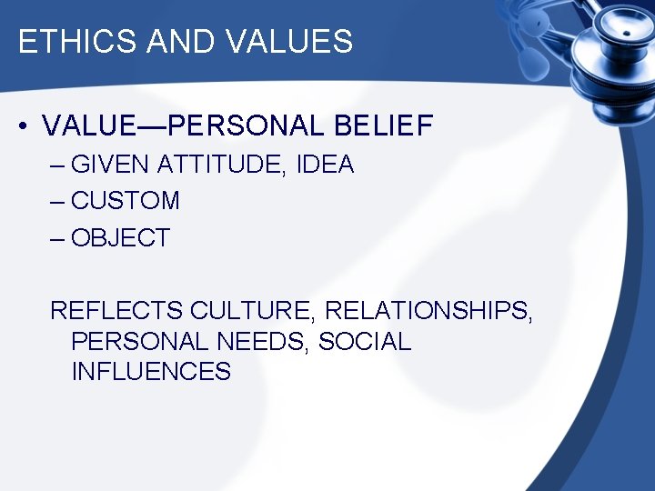 ETHICS AND VALUES • VALUE—PERSONAL BELIEF – GIVEN ATTITUDE, IDEA – CUSTOM – OBJECT