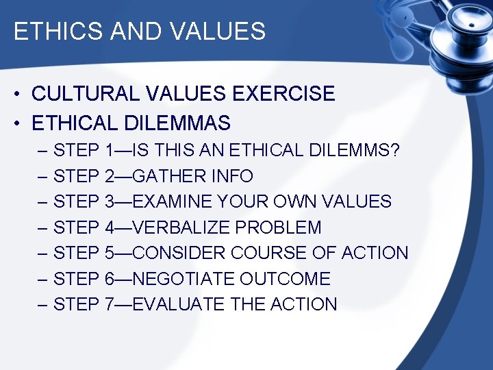 ETHICS AND VALUES • CULTURAL VALUES EXERCISE • ETHICAL DILEMMAS – STEP 1—IS THIS