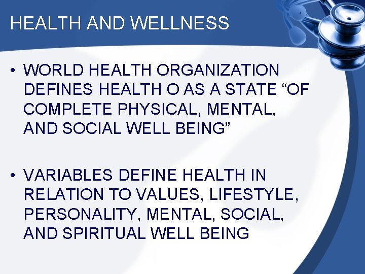 HEALTH AND WELLNESS • WORLD HEALTH ORGANIZATION DEFINES HEALTH O AS A STATE “OF