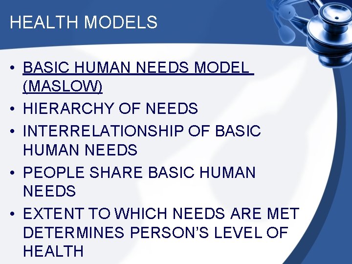 HEALTH MODELS • BASIC HUMAN NEEDS MODEL (MASLOW) • HIERARCHY OF NEEDS • INTERRELATIONSHIP