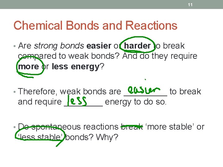 11 Chemical Bonds and Reactions • Are strong bonds easier or harder to break