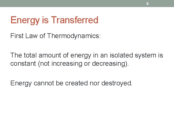 8 Energy is Transferred First Law of Thermodynamics: The total amount of energy in