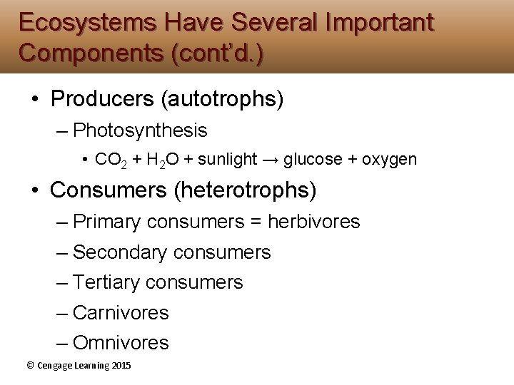 Ecosystems Have Several Important Components (cont’d. ) • Producers (autotrophs) – Photosynthesis • CO Ecosystems Have Several Important Components (cont’d. ) • Producers (autotrophs) – Photosynthesis • CO
