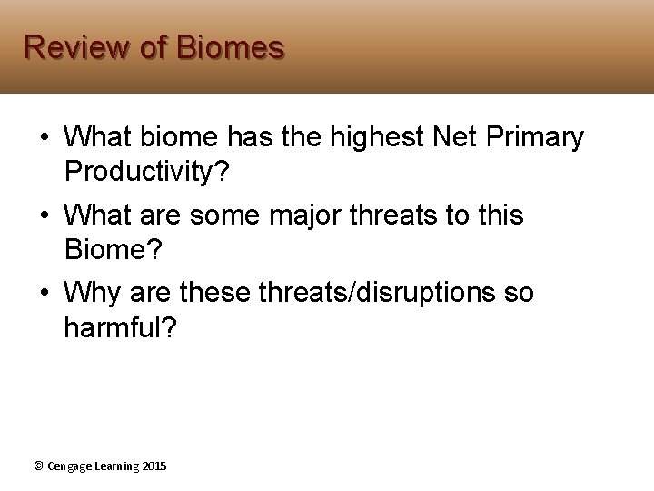 Review of Biomes • What biome has the highest Net Primary Productivity? • What Review of Biomes • What biome has the highest Net Primary Productivity? • What