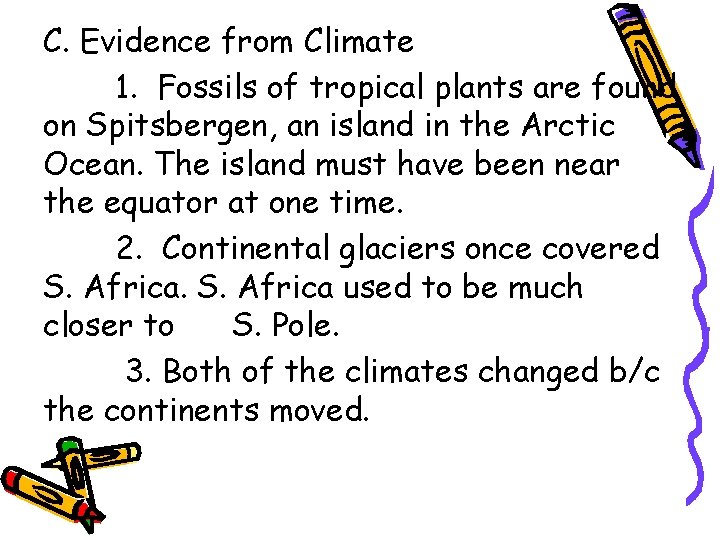 C. Evidence from Climate 1. Fossils of tropical plants are found on Spitsbergen, an