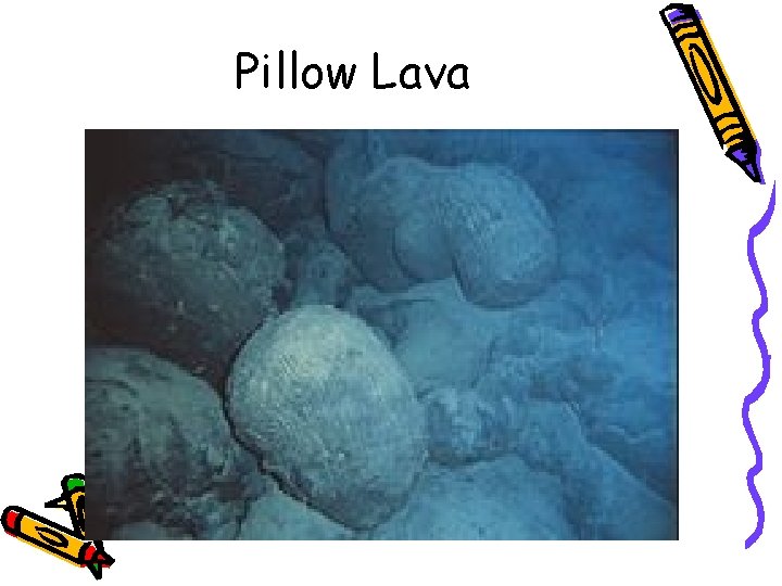 Pillow Lava 