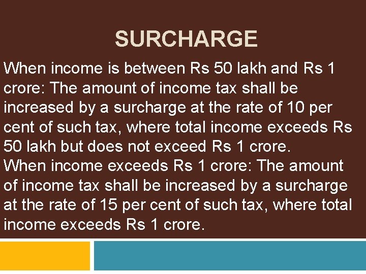 SURCHARGE When income is between Rs 50 lakh and Rs 1 crore: The amount SURCHARGE When income is between Rs 50 lakh and Rs 1 crore: The amount