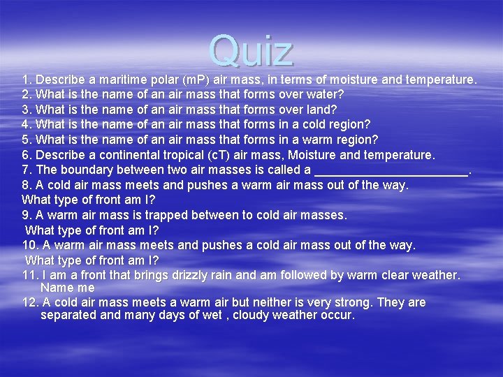Quiz 1. Describe a maritime polar (m. P) air mass, in terms of moisture
