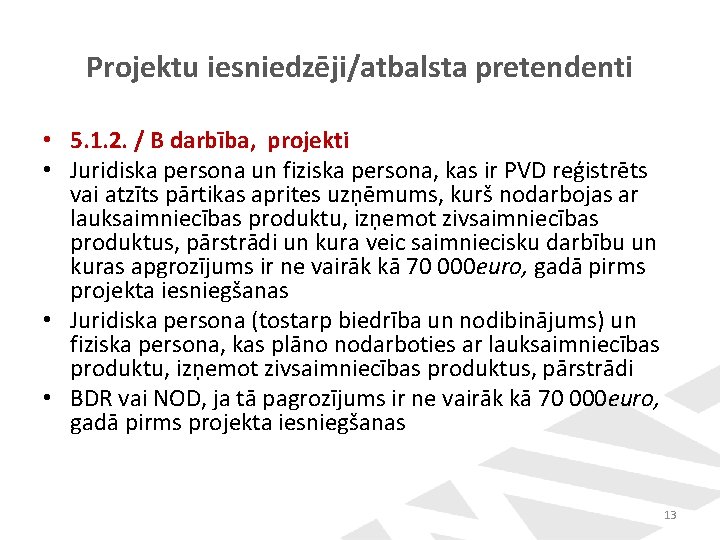 Projektu iesniedzēji/atbalsta pretendenti • 5. 1. 2. / B darbība, projekti • Juridiska persona