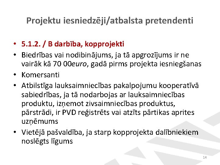 Projektu iesniedzēji/atbalsta pretendenti • 5. 1. 2. / B darbība, kopprojekti • Biedrības vai