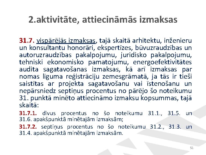 2. aktivitāte, attiecināmās izmaksas 31. 7. vispārējās izmaksas, tajā skaitā arhitektu, inženieru un konsultantu