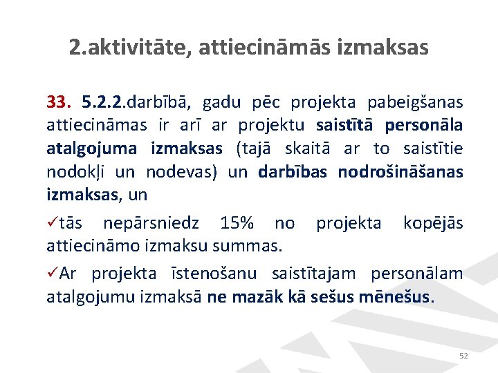 2. aktivitāte, attiecināmās izmaksas 33. 5. 2. 2. darbībā, gadu pēc projekta pabeigšanas attiecināmas