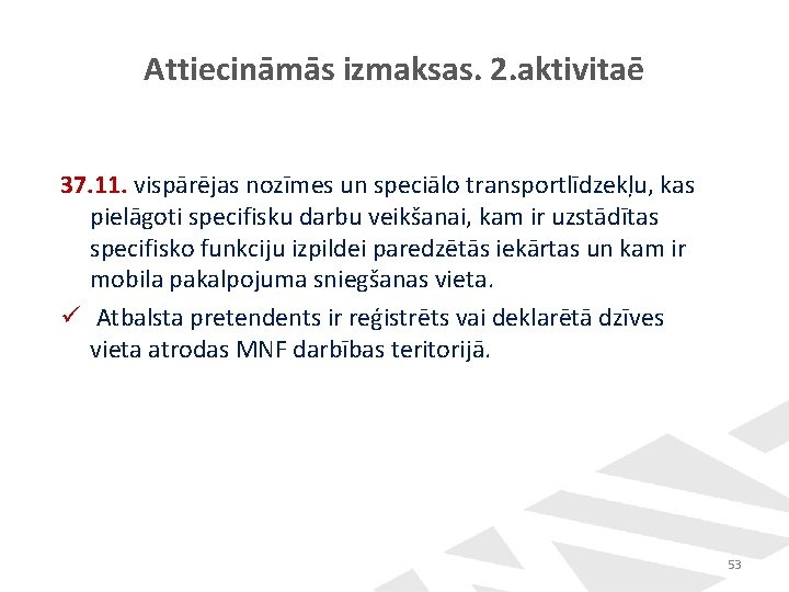 Attiecināmās izmaksas. 2. aktivitaē 37. 11. vispārējas nozīmes un speciālo transportlīdzekļu, kas pielāgoti specifisku