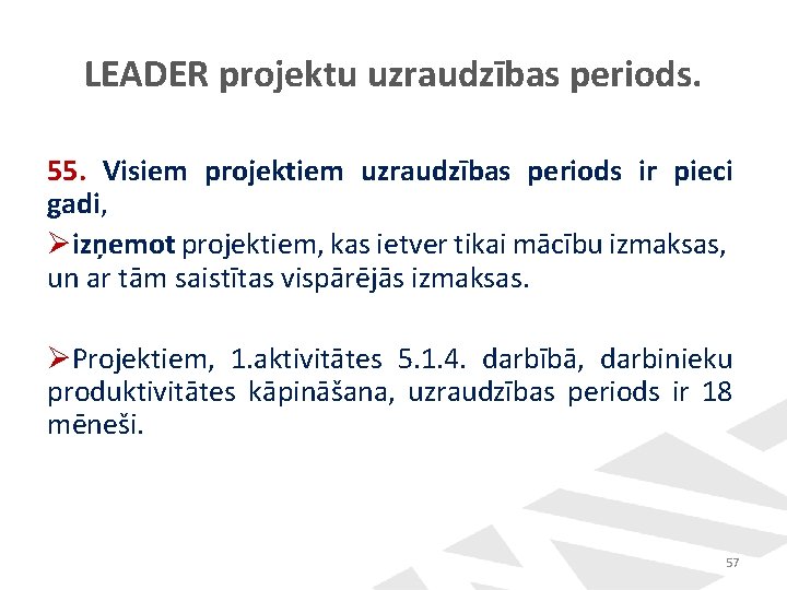LEADER projektu uzraudzības periods. 55. Visiem projektiem uzraudzības periods ir pieci gadi, Øizņemot projektiem,