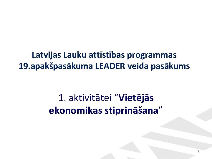 Latvijas Lauku attīstības programmas 19. apakšpasākuma LEADER veida pasākums 1. aktivitātei “Vietējās ekonomikas stiprināšana”