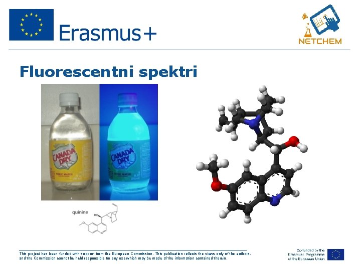 Fluorescentni spektri ___________________________________________________ This project has been funded with support from the European Commission.