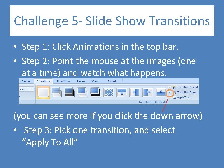Challenge 5 - Slide Show Transitions • Step 1: Click Animations in the top