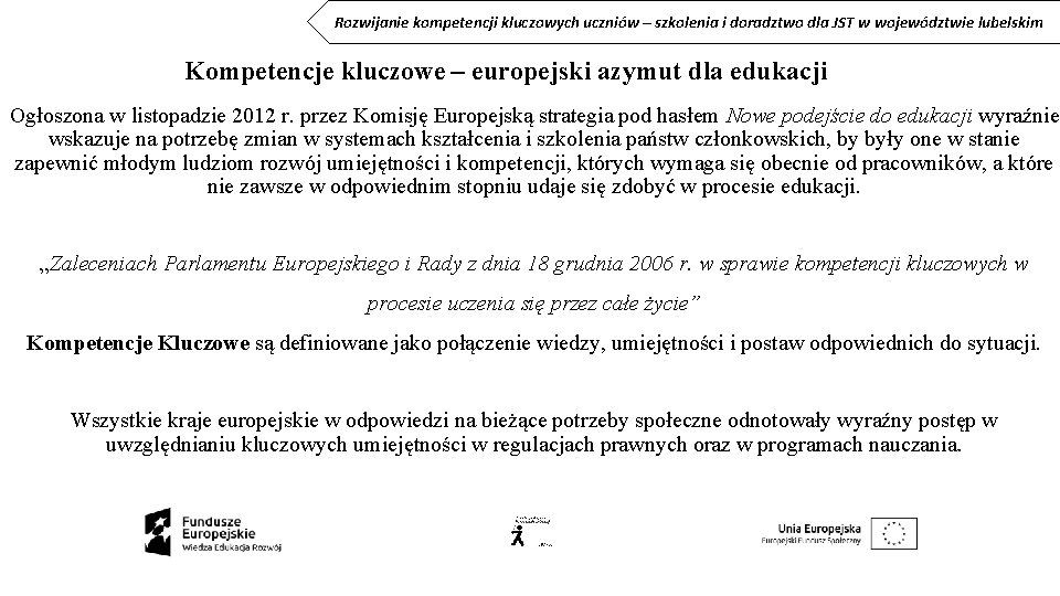 Rozwijanie kompetencji kluczowych uczniów – szkolenia i doradztwo dla JST w województwie lubelskim Kompetencje Rozwijanie kompetencji kluczowych uczniów – szkolenia i doradztwo dla JST w województwie lubelskim Kompetencje