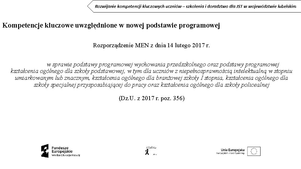Rozwijanie kompetencji kluczowych uczniów – szkolenia i doradztwo dla JST w województwie lubelskim Kompetencje Rozwijanie kompetencji kluczowych uczniów – szkolenia i doradztwo dla JST w województwie lubelskim Kompetencje