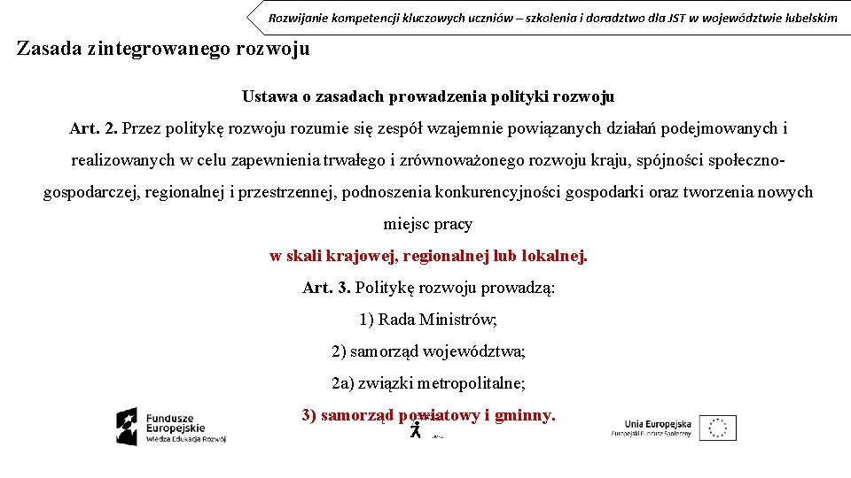 Rozwijanie kompetencji kluczowych uczniów – szkolenia i doradztwo dla JST w województwie lubelskim Zasada Rozwijanie kompetencji kluczowych uczniów – szkolenia i doradztwo dla JST w województwie lubelskim Zasada