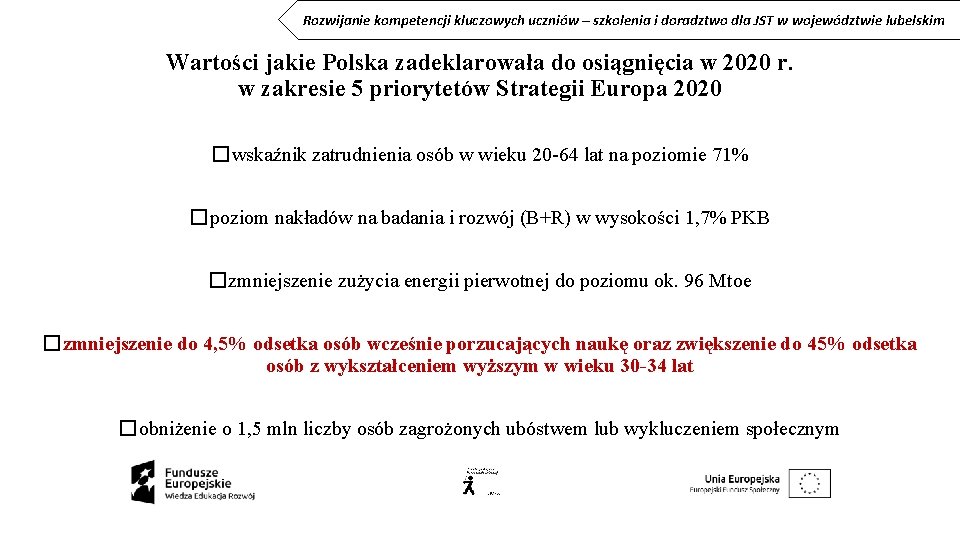 Rozwijanie kompetencji kluczowych uczniów – szkolenia i doradztwo dla JST w województwie lubelskim Wartości Rozwijanie kompetencji kluczowych uczniów – szkolenia i doradztwo dla JST w województwie lubelskim Wartości