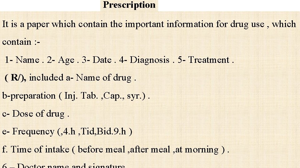 Prescription It is a paper which contain the important information for drug use ,