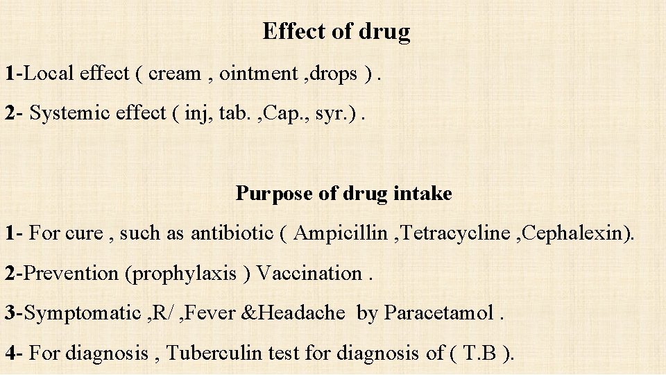 Effect of drug 1 -Local effect ( cream , ointment , drops ). 2