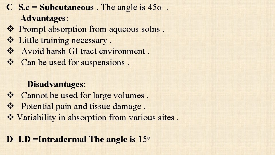 C- S. c = Subcutaneous. The angle is 45 o. Advantages: v Prompt absorption