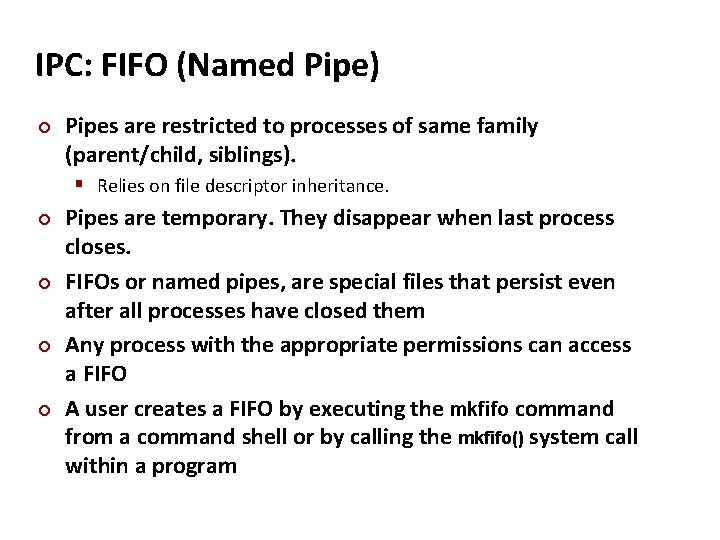 Carnegie Mellon IPC: FIFO (Named Pipe) ¢ Pipes are restricted to processes of same