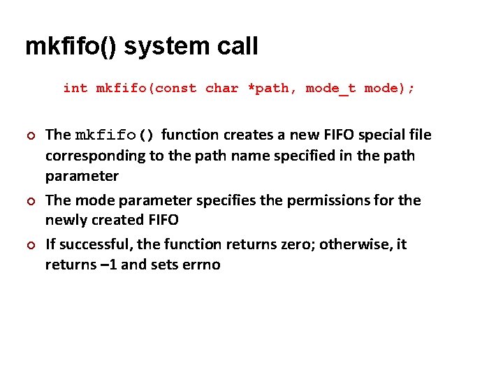 Carnegie Mellon mkfifo() system call int mkfifo(const char *path, mode_t mode); ¢ ¢ ¢