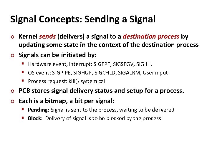 Carnegie Mellon Signal Concepts: Sending a Signal ¢ ¢ Kernel sends (delivers) a signal