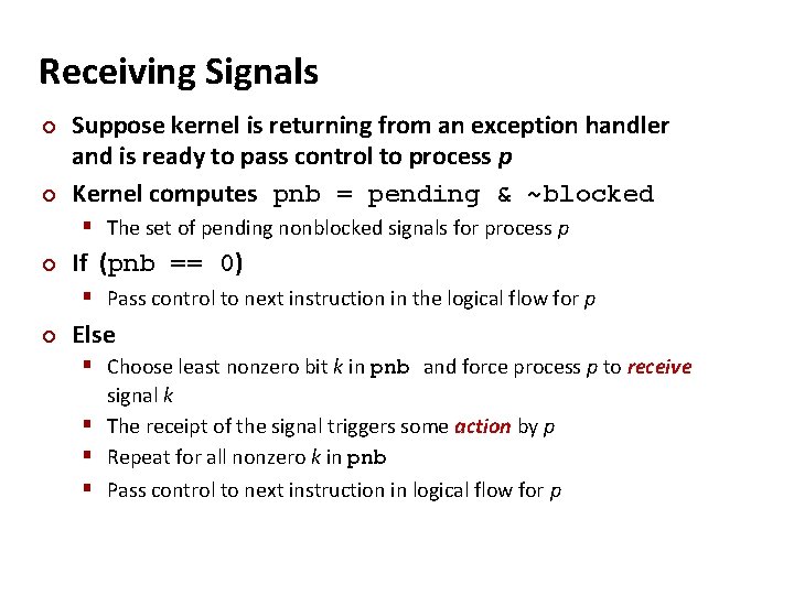 Carnegie Mellon Receiving Signals ¢ ¢ Suppose kernel is returning from an exception handler