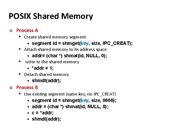 Carnegie Mellon POSIX Shared Memory ¢ Process A § Create shared memory segment id