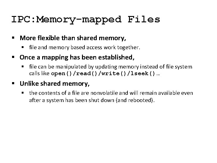 Carnegie Mellon IPC: Memory-mapped Files § More flexible than shared memory, § file and