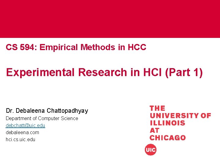CS 594: Empirical Methods in HCC Experimental Research in HCI (Part 1) Dr. Debaleena