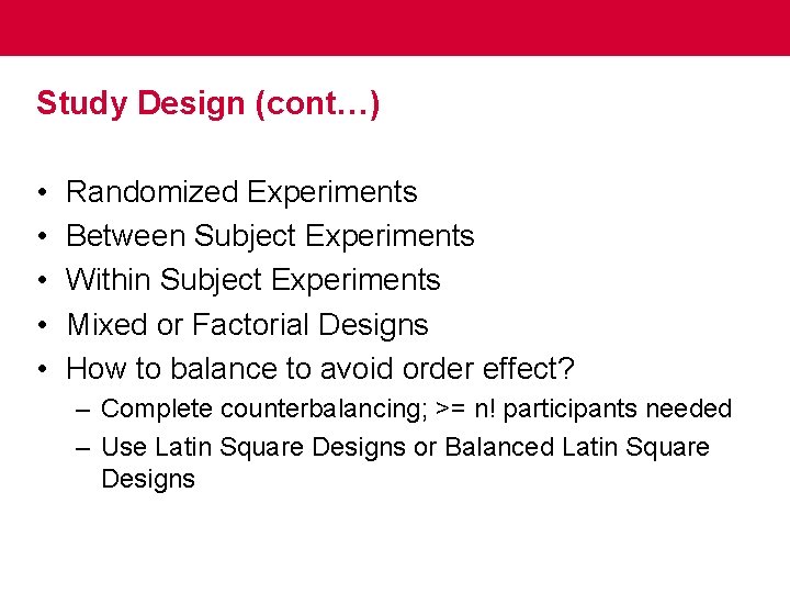 Study Design (cont…) • • • Randomized Experiments Between Subject Experiments Within Subject Experiments