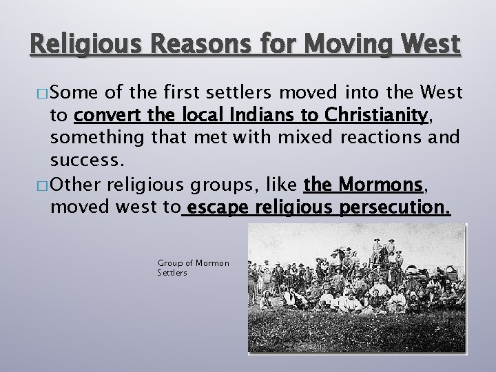 Religious Reasons for Moving West � Some of the first settlers moved into the