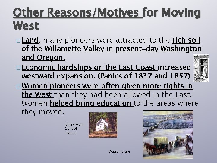 Other Reasons/Motives for Moving West � Land, many pioneers were attracted to the rich