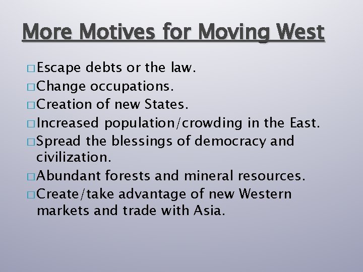 More Motives for Moving West � Escape debts or the law. � Change occupations.