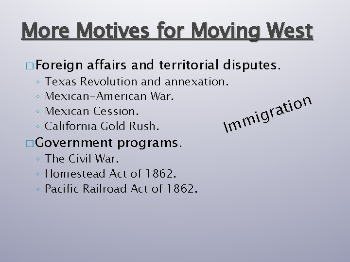 More Motives for Moving West � Foreign ◦ ◦ affairs and territorial disputes. Texas