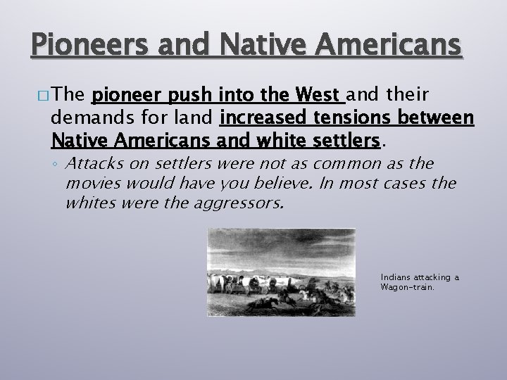 Pioneers and Native Americans � The pioneer push into the West and their demands