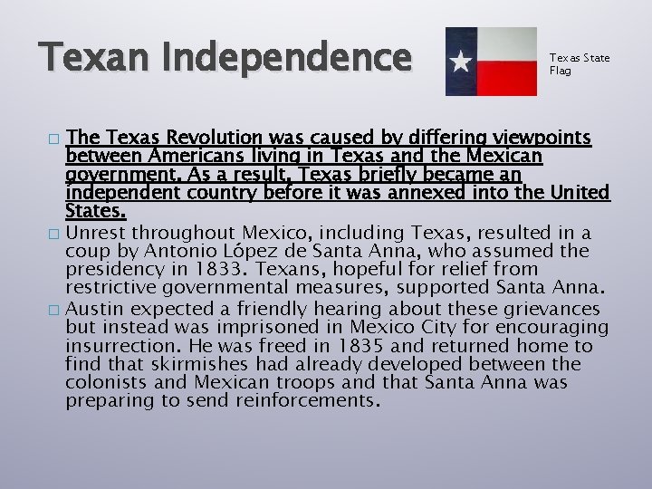 Texan Independence Texas State Flag The Texas Revolution was caused by differing viewpoints between