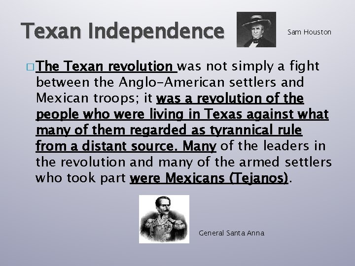 Texan Independence � The Sam Houston Texan revolution was not simply a fight between