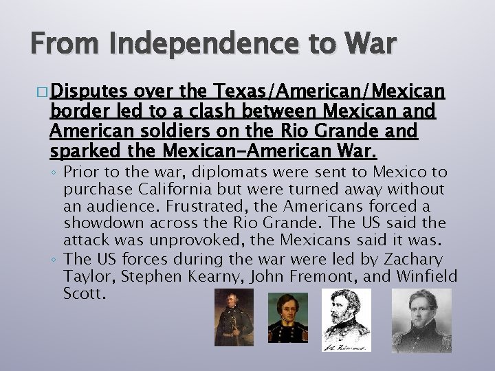 From Independence to War � Disputes over the Texas/American/Mexican border led to a clash
