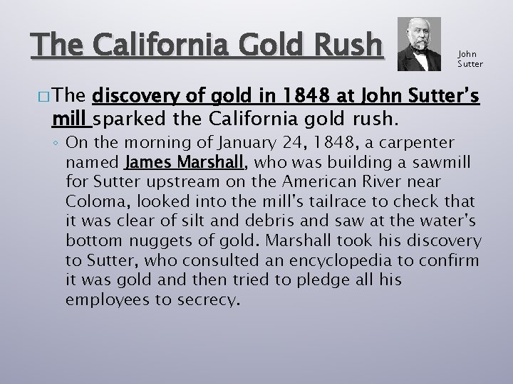The California Gold Rush John Sutter � The discovery of gold in 1848 at
