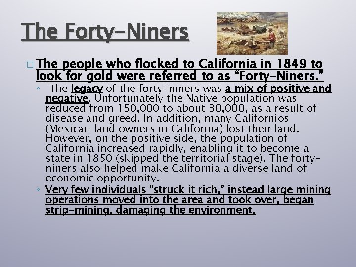 The Forty-Niners � The people who flocked to California in 1849 to look for