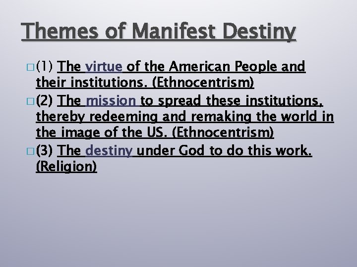 Themes of Manifest Destiny � (1) The virtue of the American People and their