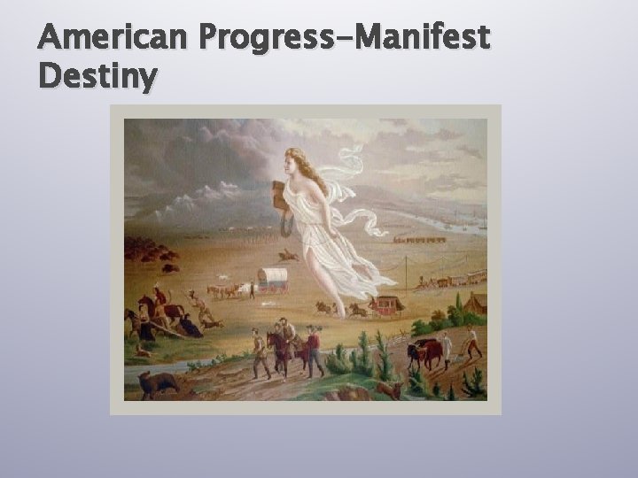 American Progress-Manifest Destiny 